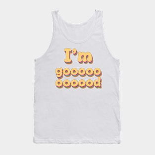 Im Goood Tank Top